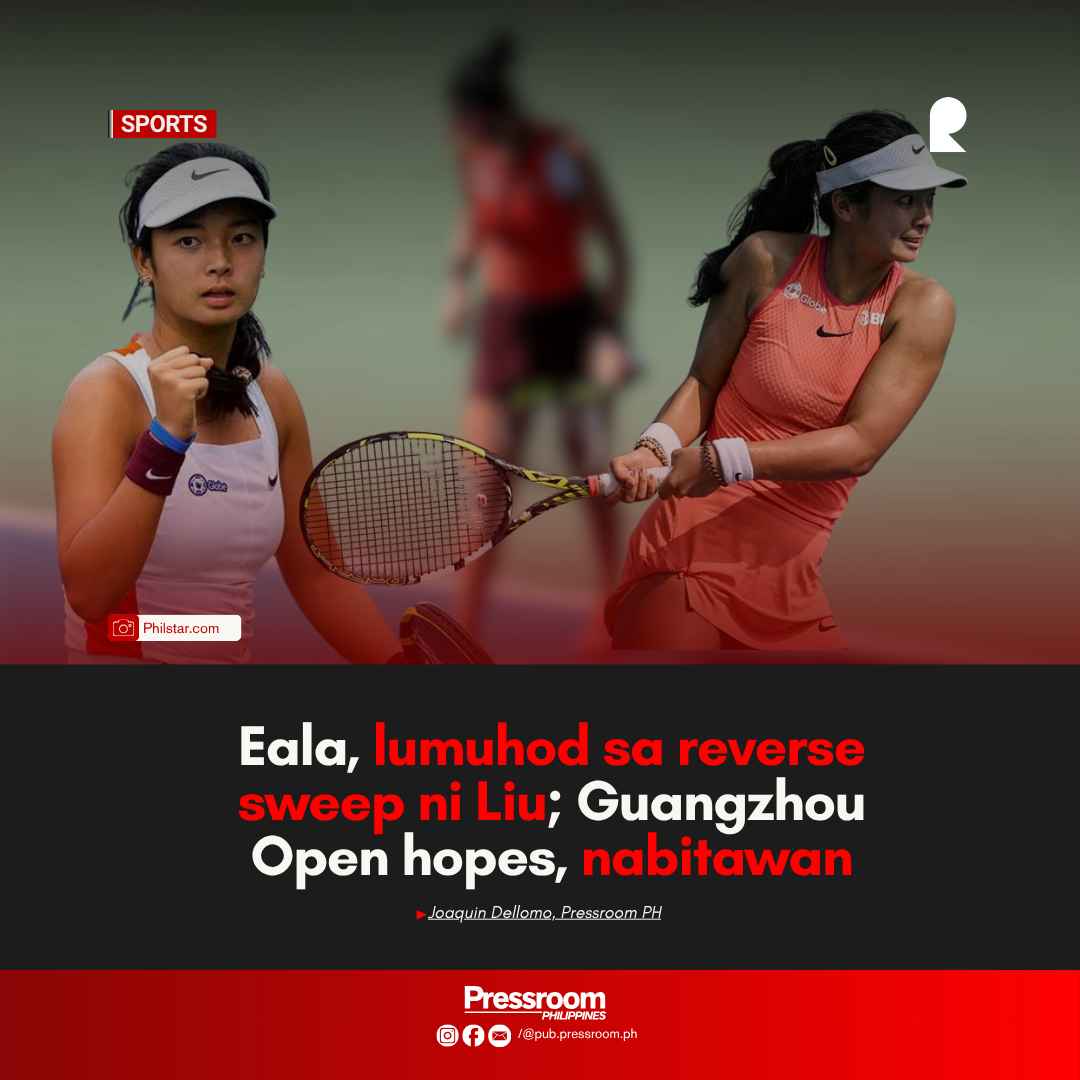 Eala, lumuhod sa reverse sweep ni Liu; Guangzhou Open hopes, nabitawan